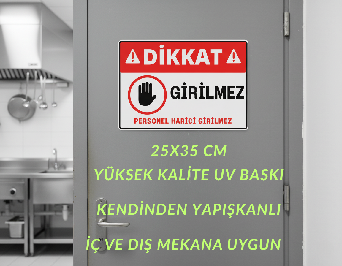 Dikkat Girilmez Uyarı Levhası 25x35 cm UV Baskı Kendinden Yapışkanlı Kapı Stickerı
