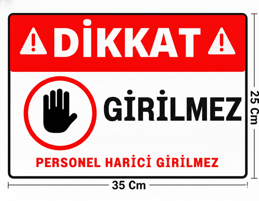 Dikkat Girilmez Uyarı Levhası 25x35 cm UV Baskı Kendinden Yapışkanlı Kapı Stickerı