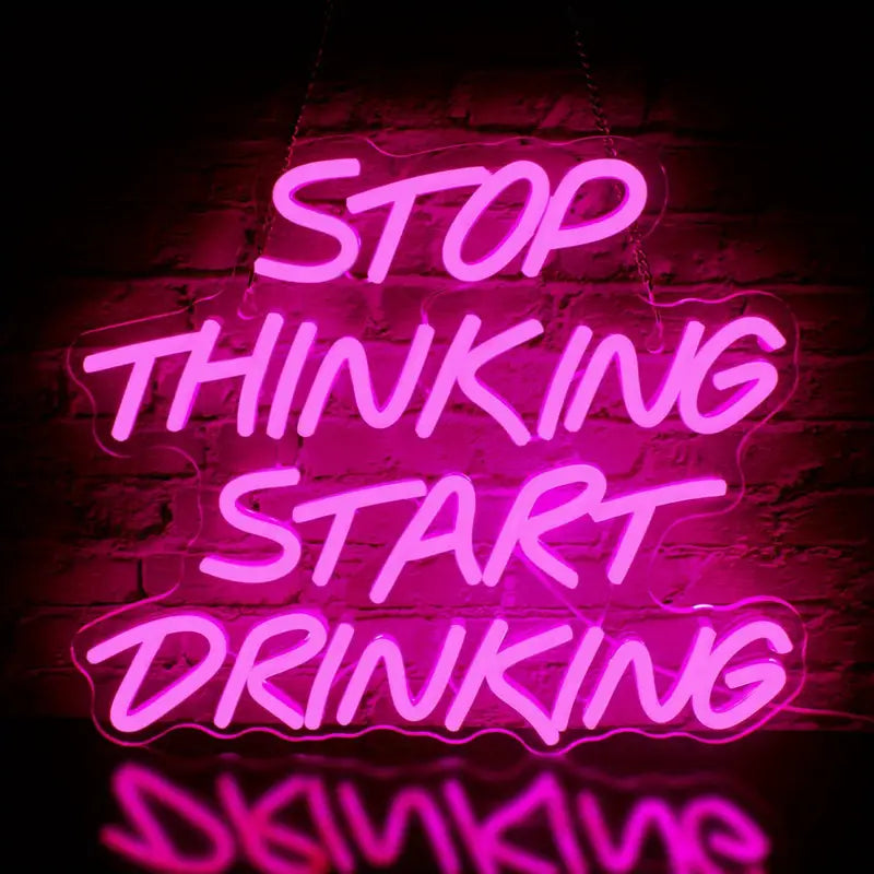 Neon Stop Thinking Start Drinking Temalı Aydınlatma