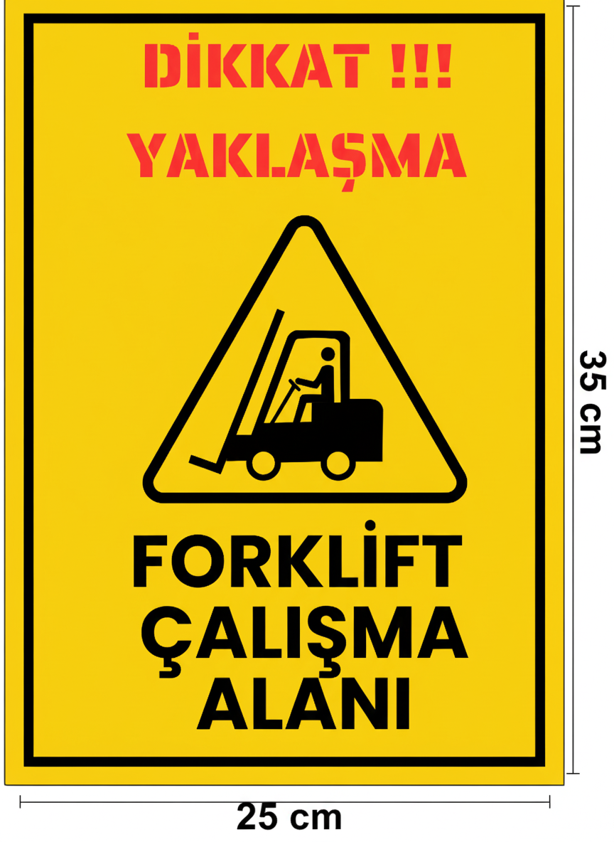 Dikkat Yaklaşma Forklift Çalışma Alanı Uyarı Levhası Kendinden Yapışkanlı 25x35 cm