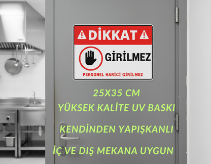 Dikkat Girilmez Uyarı Levhası 25x35 cm UV Baskı Kendinden Yapışkanlı Kapı Stickerı
